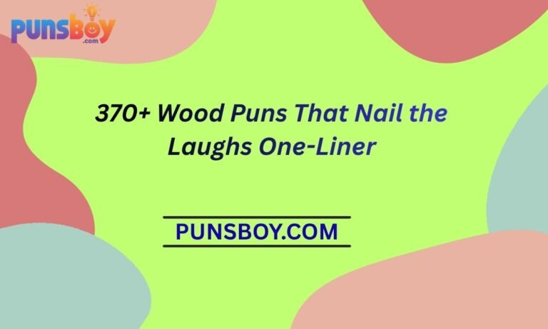 370+ Wood Puns That Nail the Laughs One-Liner