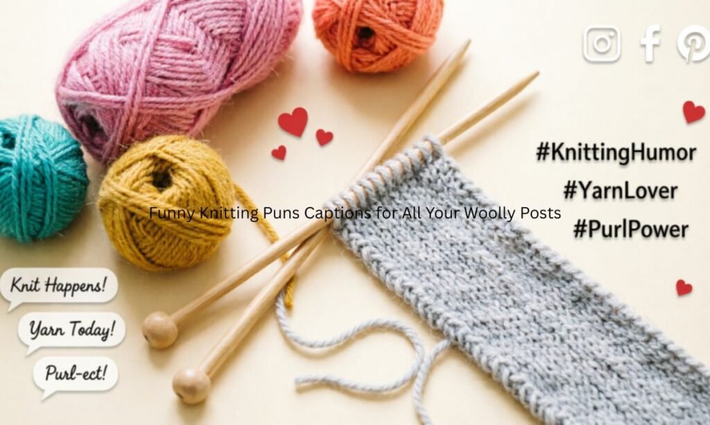 Funny Knitting Puns Captions for All Your Woolly Posts