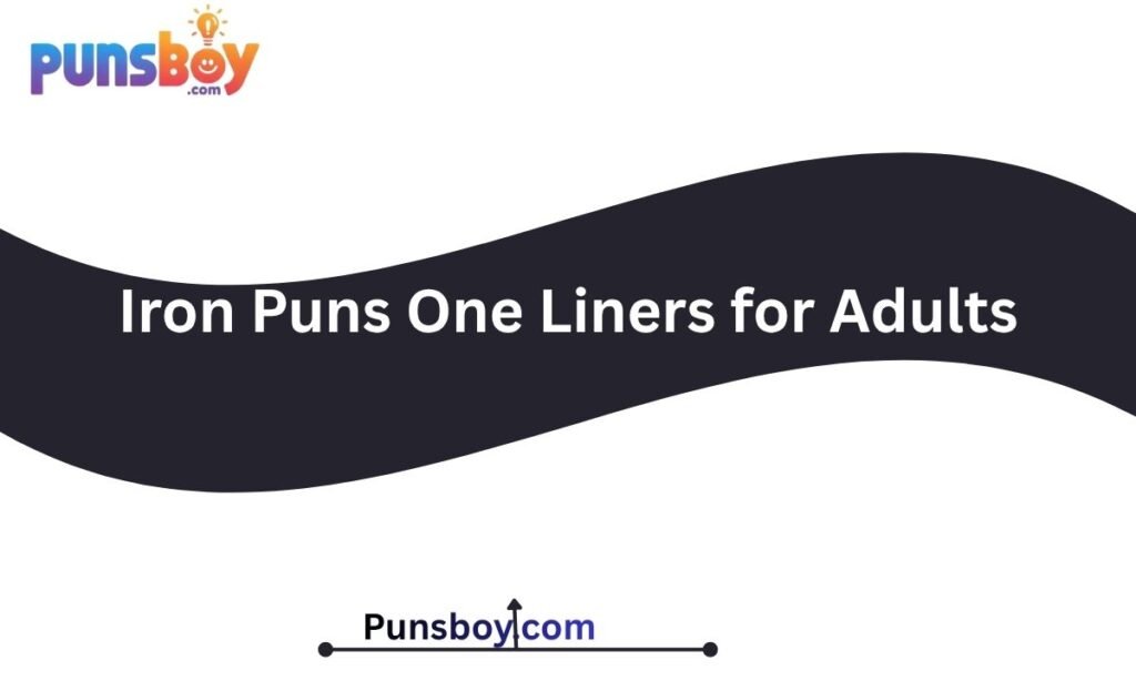 Iron Puns One Liners for Adults