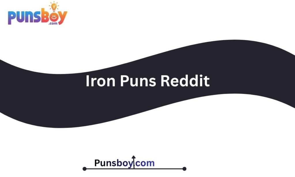Iron Puns Reddit