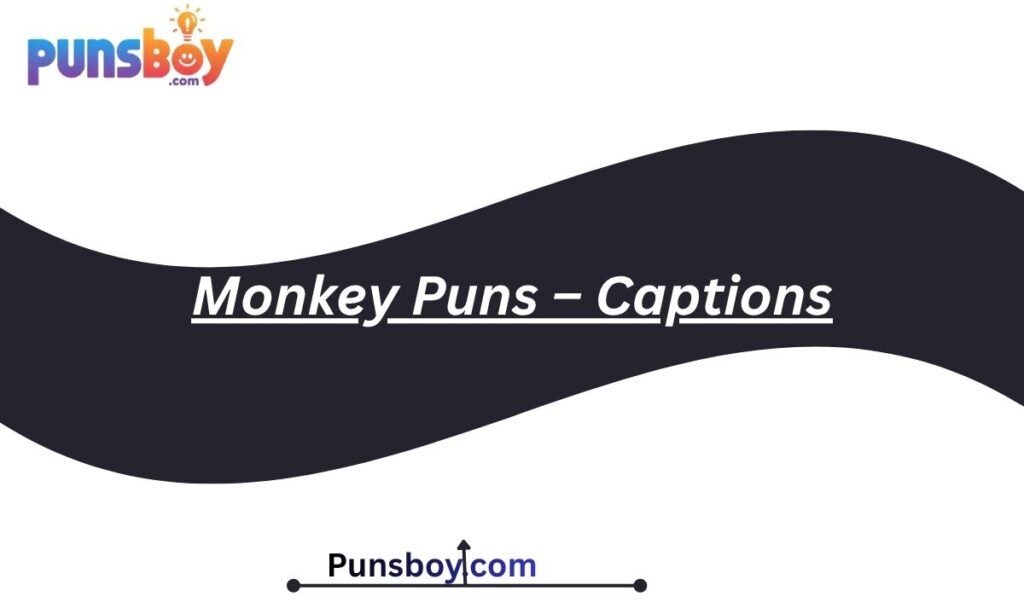 Monkey Puns – Captions