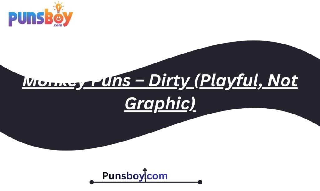Monkey Puns – Dirty (Playful, Not Graphic)