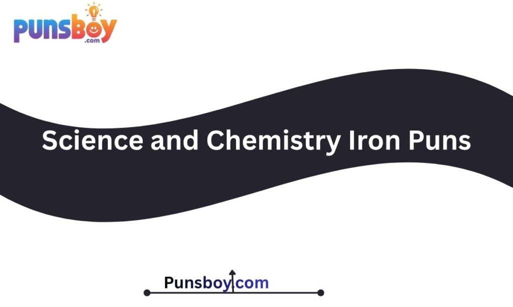 Science and Chemistry Iron Puns