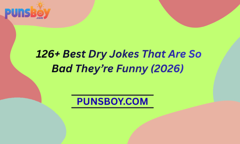 126+ Best Dry Jokes That Are So Bad They’re Funny (2026)